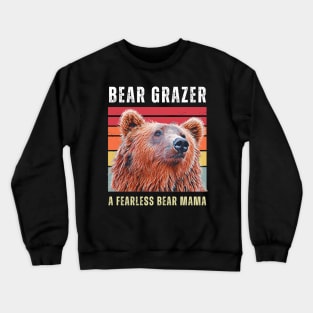 Bear Grazer A Fearless Bear Mama Crewneck Sweatshirt